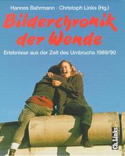 Cover of: Bilderchronik der Wende by Hannes Bahrmann, Christoph Links (Hg.).