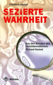 Cover of: Sezierte Wahrheit: aus den Annalen des Gerichtsmediziners Richard Kockel