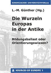 Cover of: Die Wurzeln Europas in der Antike: Bildungsballast oder Orientierungswissen?