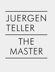 Cover of: Juergen Teller: The Master