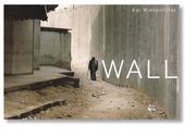 Cover of: Kai Wiedenhofer The Wall by Kai Wiedenhofer