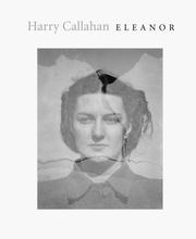 Eleanor by Harry M. Callahan, Julian Cox, Emmet Gowin