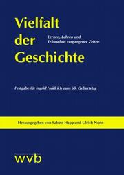 Cover of: Vielfalt der Geschichte: Lernen, Lehren und Erforschen vergangener Zeiten : Festgabe für Ingrid Heidrich zum 65. Geburtstag