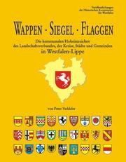 Cover of: Wappen, Siegel, Flaggen: die kommunalen Hoheitszeichen des Landschaftsverbandes, der Kreise, Städte, und Gemeinden in Westfalen-Lippe