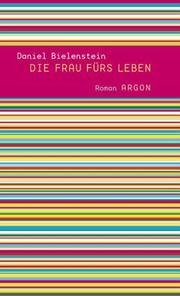 Cover of: Die Frau fürs Leben by Daniel Bielenstein