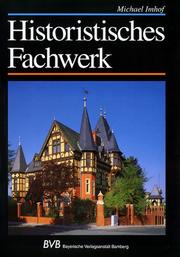 Cover of: Historistisches Fachwerk: zur Architekturgeschichte im 19. Jahrhundert in Deutschland, Grossbritannien (Old English Style), Frankreich, Österreich, der Schweiz und den USA