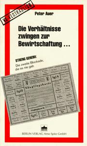 Cover of: Die Verhältnisse zwingen zur Bewirtschaftung--: streng geheim : die zweite Blockade, die es nie gab