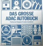 Cover of: Das Grosse ADAC Autobuch: praktischer Ratgeber für jeden Autofahrer.