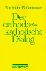 Cover of: Der orthodox-katholische Dialog: spannende Bewegung der Ökumene und ökumenische Spannungen zwischen den Schwesterkirchen von den Anfängen bis heute