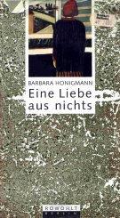 Cover of: Eine Liebe aus nichts by Barbara Honigmann, Barbara Honigmann