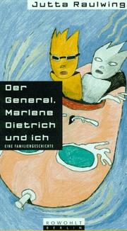 Cover of: Der General, Marlene Dietrich und ich: eine Familiengeschichte