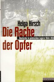 Cover of: Die Rache der Opfer: Deutsche in polnischen Lagern 1944-1950
