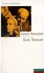 Cover of: Elsa Triolet und Louis Aragon: "die Liebenden des Jahrhunderts"