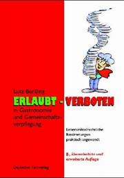 Cover of: Erlaubt/verboten in Gastronomie und Gemeinschaftsverpflegung: lebensmittelrechtliche Bestimmungen praktisch angewandt