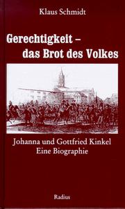 Cover of: Gerechtigkeit-das Brot des Volkes: Johanna und Gottfried Kinkel ; eine Biographie