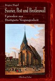 Cover of: Saurier, Pest und Brotkrawall: Episoden aus Stuttgarts Vergangenheit