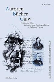 Cover of: Autoren Bücher Calw: eintausend Jahre Literatur- und Geistesgeschichte in Calw und Hirsau