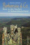 Cover of: Barbarossa & Co.: Reise zu den Staufern in Südwestdeutschland
