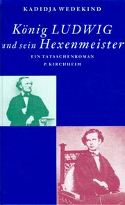 Cover of: König Ludwig und sein Hexenmeister by Kadidja Wedekind