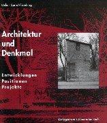 Cover of: Architektur und Denkmal: der Umgang mit bestehender Bausubstanz : Entwicklungen, Positionen, Projekte