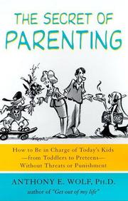 Cover of: The Secret of Parenting by Anthony E. Wolf