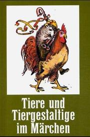 Cover of: Tiere und Tiergestaltige im Märchen by im Auftrag der Europäischen Märchengesellschaft herausgegeben von Arnica Esterl und Wilhelm Solms.