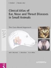 Clinical atlas of ear, nose and throat diseases in small animals by Cheryl S. Hedlund, Richard A. S. White, Sandra Merchant, Carlo Mortellaro, Richard White