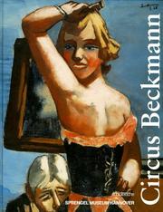 Cover of: Circus Beckmann: Werke aus dem Sprengel Museum Hannover, der Sammlung Ahlers und internationalen Sammlungen, 21. Juni bis 20. September 1998, Sprengel Museum Hannover