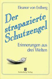 Cover of: Der strapazierte Schutzengel: Erinnerungen aus drei Welten