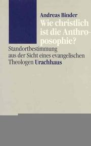 Cover of: Wie christlich ist die Anthroposophie?: Standortbestimmung aus der Sicht eines evangelischen Theologen