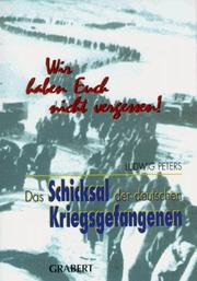 Cover of: Das Schicksal der deutschen Kriegsgefangenen: wir haben Euch nicht vergessen