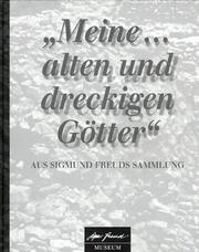 Cover of: "Meine-- alten und dreckigen Götter": aus Sigmund Freuds Sammlung