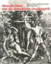 Cover of: Albrecht Dürer und die europäische Druckgraphik: die Schätze des Sammlers Ernst Riecker