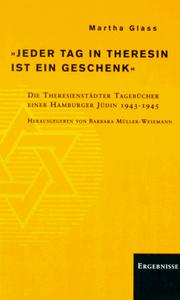 Cover of: "Jeder Tag in Theresin ist ein Geschenk": die Theresienstädter Tagebücher einer Hamburger Jüdin 1943-1945
