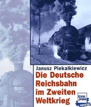 Cover of: Die Deutsche Reichsbahn im Zweiten Weltkrieg by Janusz Piekałkiewicz