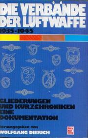 Cover of: Die Verbände der Luftwaffe: 1935-1945 : Gliederungen u. Kurzchroniken : e. Dokumentation