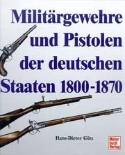 Cover of: Militärgewehre und Pistolen der deutschen Staaten: 1800-1870