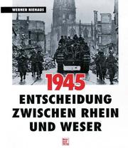 Cover of: Endkampf zwischen Rhein und Weser: Nordwestdeutschland 1945
