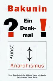 Cover of: Bakunin, ?ein Denkmal!: Kunst, Anarchismus
