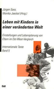 Cover of: Leben mit Kindern in einer veränderten Welt: Einstellungen und Lebensplanung von Eltern im Ost-West-Vergleich