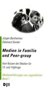 Cover of: Medien in Familie und Peer-group by Jürgen Barthelmes