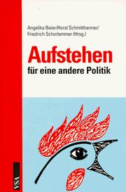 Cover of: Aufstehen für eine andere Politik by Angelika Beier, Horst Schmitthenner, Friedrich Schorlemmer (Hrsg.).