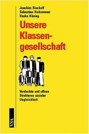 Cover of: Unsere Klassengesellschaft: verdeckte und offene Strukturen sozialer Ungleichheit