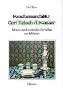 Cover of: Porzellanmanufaktur Carl Tielsch-Altwasser by Eitel Tette