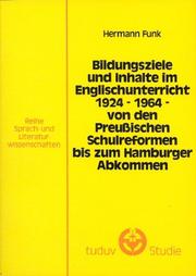 Cover of: Bildungsziele und Inhalte im Englischunterricht 1924-1964: von den preussischen Schulreformen bis zum Hamburger Abkommen