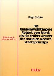 Die Gemeinwohltheorie Robert von Mohls als ein früher Ansatz des sozialen Rechtsstaatsprinzips by Birgit Stöcker