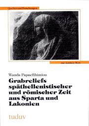 Cover of: Grabreliefs späthellenistischer und römischer Zeit aus Sparta und Lakonien by Wanda Papaefthimiou