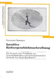 Cover of: Intuitive Geschichtsschreibung: ein Versuch zum Verhältnis von Geschichtsdenken und kulturhistorischer Methode bei Jacob Burckhardt