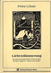 Cover of: Liebesdämmerung: ein psychoanalytischer Versuch über Richard Wagners "Tristan und Isolde"