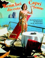 Cover of: Wenn bei Capri die rote Sonne--: die Italiensehnsucht der Deutschen im 20. Jahrhundert